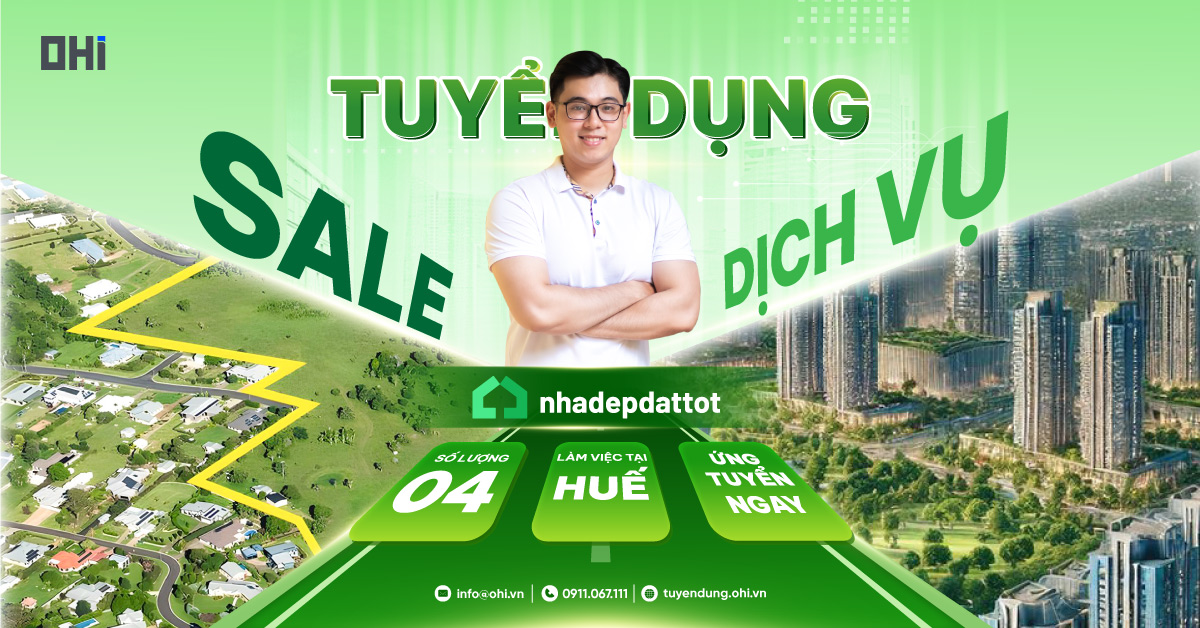 Nhân viên Sale dịch vụ Nhà đẹp Đất tốt - Làm việc tại Huế